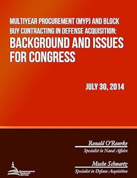Multiyear Procurement (MYP) and Block Buy Contracting in Defense Acquisition: Background and Issues for Congress
