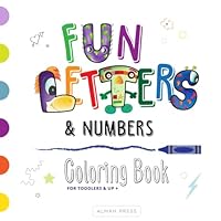 Fun Letters and Numbers Coloring Book for Toddlers and Up: Simple and Big Coloring Pages for Kids Large Bold and Easy Designs to Color B0D8BYDKXF Book Cover