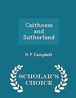 Caithness and Sutherland - Scholar's Choice Edition 1298390494 Book Cover
