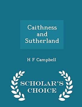Caithness and Sutherland - Scholar's Choice Edition