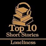 Cover of The Top 10 Short Stories - Loneliness