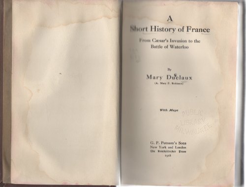A Short History of France From Ceasar's Invasio... B000OYZHNW Book Cover