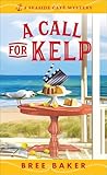 A Call for Kelp: A Beachfront Cozy Mystery (Seaside Café