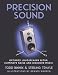Precision Sound: Optimize Loudspeaker Setup, Eliminate Noise, and Discover Music