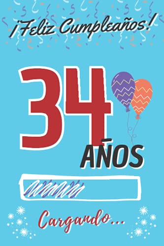 ¡ Feliz Cumpleaños ! 34 Años Cargando...: Regalo de Cumpleaños Original para Hombre o Mujer ~ Libro de Firmas Dedicatorias ~ Diario Personal de ... de Contenido Personalizado para Chico o Chica