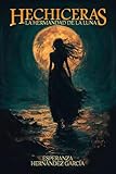  HECHICERAS: La Hermandad de la luna