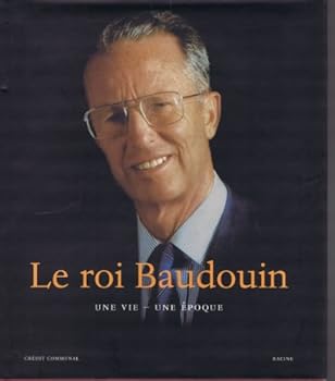 Hardcover Le roi Baudouin: Une vie, une e´poque (French Edition) [French] Book
