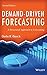 Demand-Driven Forecasting: A Structured Approach to Forecasting