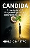 candidoni  Candida : O inimigo invisível. Um protocolo prático para limpar o intestino e a mente. (Portuguese Edition)