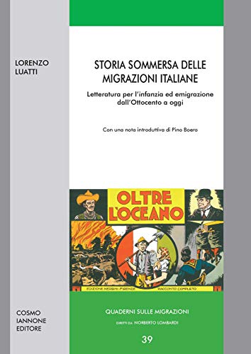 Storia sommersa delle migrazioni italiane. Letteratura per l'infanzia ed emigrazione dall'Ottocento ad ogg