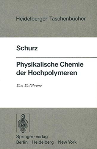 Physikalische Chemie der Hochpolymeren: Eine Einführung (Heidelberger Taschenbücher, 148, Band 148)