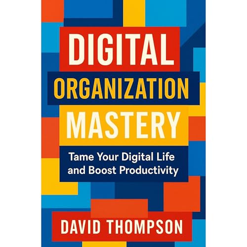 Digital Organization Mastery Audiolibro Por David Thompson arte de portada