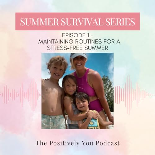 164: Summer Survival Series: Episode 1 - Maintaining Routines for a Stress-Free Summer Podcast Por  arte de portada