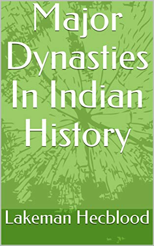 Major Dynasties In Indian History (English Edition) Major Dynasties In Indian History (English Edition)