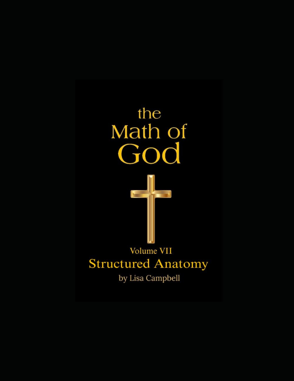 The Math of God:: Volume VII Structured Anatomy