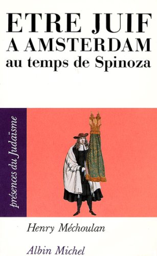 Télécharger Être juif à Amsterdam au temps de Spinoza PDF