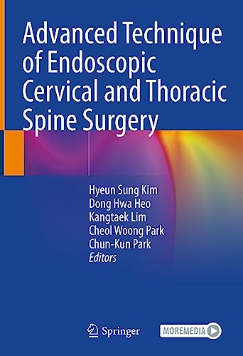 Advanced Technique of Endoscopic Cervical and Thoracic Spine Surgery (English Edition)