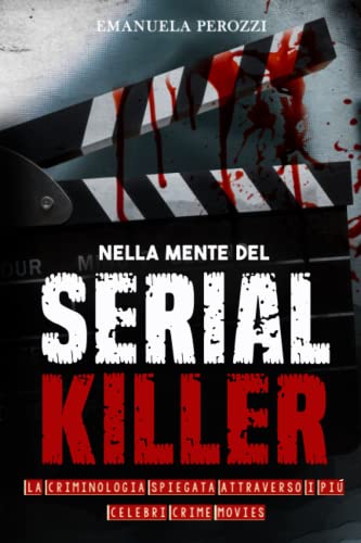 Nella mente del Serial Killer - La criminologia spiegata attraverso i più celebri Crime Movies