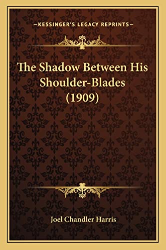 The Shadow Between His Shoulder-Blades (1909)