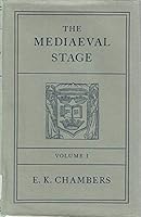 The Mediaeval Stage, Vol. 1: Minstrelsy & Folk Drama by E. K. Chambers by E. K. Chambers B07P91PFBC Book Cover