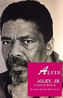 Alvin Ailey, Jr.: A Life in Dance 0802782396 Book Cover
