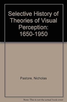 Hardcover Selective History of Theories of Visual Perception 1650-1950 by Nicholas Pastore (1971-08-01) Book