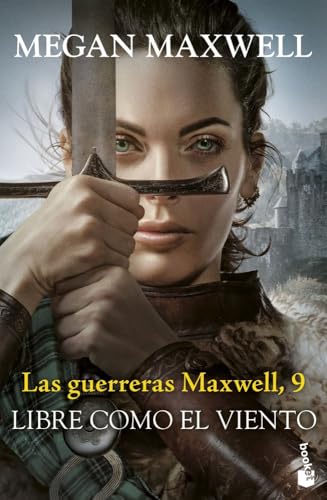 Las guerreras Maxwell, 9. Libre como el viento (Biblioteca Megan Maxwell)