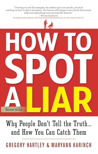 How to Spot a Liar, Revised Edition: Why People Don't Tell the Truth...and How You Can Catch Them