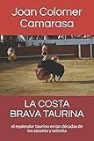  la costa brava taurina: el esplendor taurino en las décadas de los sesenta y setenta