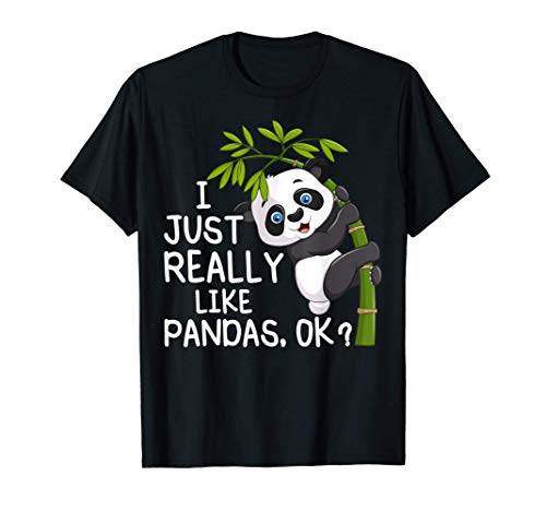 I Just Really Like Pandas ok, Funny Lover Gift T-Shirt T-Shirt