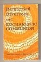 Remarried divorcees and Eucharistic communion 0819864005 Book Cover