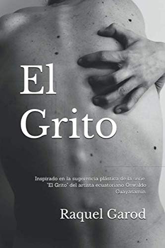 El Grito: Inspirado en la sugerencia plástica de Oswaldo Guayasamín Paperback
