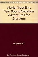 The Alaska Traveler: Year 'Round Vacation Adventures for Everyone 0938179217 Book Cover