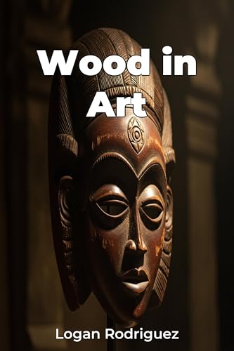 Wood in Art (English Edition)