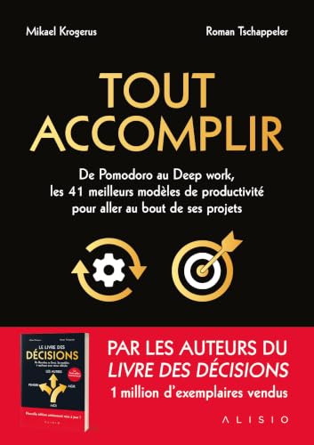 Tout accomplir: De Pomodoro au deep work, les 41 meilleurs modèle...