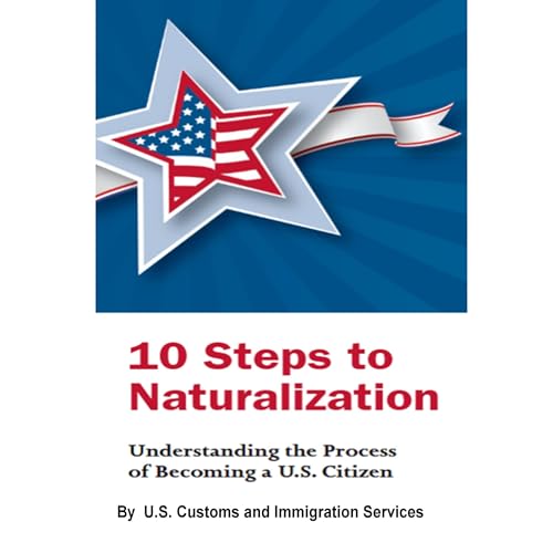 10 Steps to Naturalization (Written by U.S. Customs and Immigration Services) episode artwork
