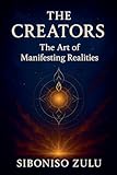 The Creators, Art Of Manifesting Realities 2.0