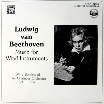 Beethoven: Music for Wind Instruments Sextet in E-Flat Major Op. 71 / Quintet in E-Flat Major / Rondino in E-Flat Major / Octet in E-Flat Major, Op. 103 Wind Soloist of The Chamber Orchestra of Europe