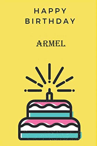 Happy Birthday Armel Notebook: Birthday Gift/Journal/Notebook/Diary/Unique Greeting Card Alternative, 6x9 Inches, 110 Pages Matte Finish Cover Paperback