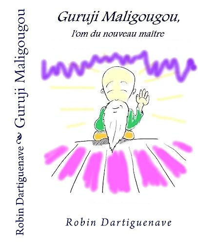 Guruji Maligougou: l'OM du nouveau maître (French Edition)
