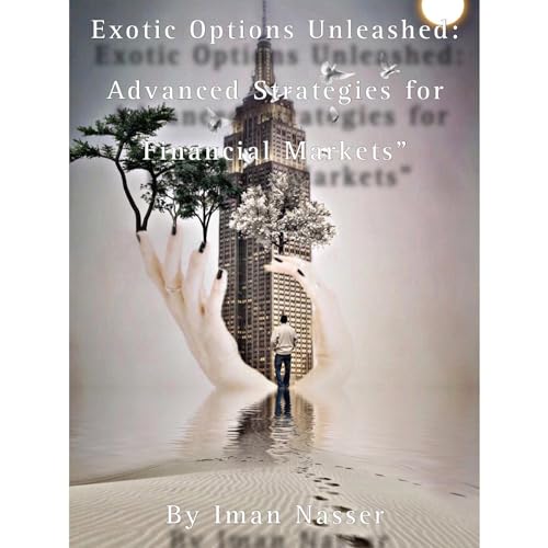 &amp;quot;Exotic Options Unleashed: Advanced Strategies for Financial Markets&amp;quot; by Iman Nasser episode artwork