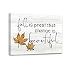 Autumn Fall Is Proof That Change Is Beautiful Maple Leaf Framed Canvas Wall Art Decor 1114 InchRustic Autumn Fall Themed Print Painting Artwork Home Wall Decoration For Home Bedroom Farmhouse
