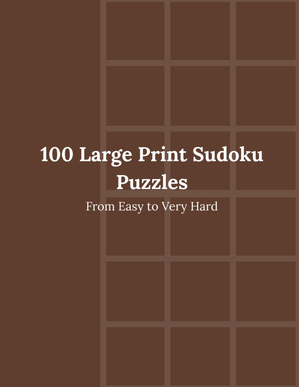 100 Large Print Sudoku Puzzles: From Easy to Very Hard