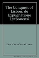 The Conquest of Lisbon: de Expugnatione Lyxbonensi B000LZYMIA Book Cover