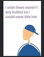 I Wish There Weren't Any Bullies So I Could Wear This Hat 1672082889 Book Cover