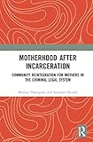 Motherhood after Incarceration
