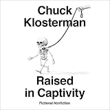 Raised in Captivity: Fictional Nonfiction