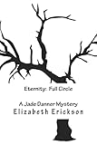 Eternity: Full Circle: A Jade Danner Mystery (Book 3)