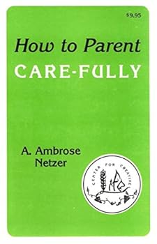 Paperback How to Parent Care-Fully: A Handbook on Parenting and Self Care Book