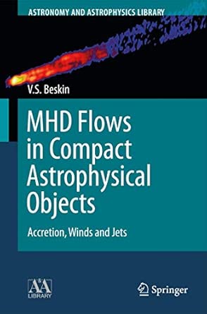 MHD Flows in Compact Astrophysical Objects: Accretion, Winds and Jets 2010th Edition book cover